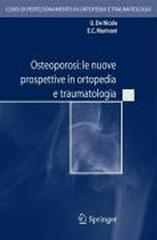 Osteoporosi. Le nuove prospettive in ortopedia e traumatologia. Con CD-ROM