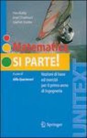 Matematica si parte! Nozioni di base ed esercizi per il primo anno di ingegneria
