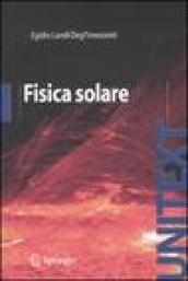 Fisica solare. Ediz. illustrata