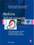 Medicina dell'età prenatale. Prevenzione, diagnosi e terapia dei difetti congeniti e delle principali patologie gravidiche. Con CD-ROM