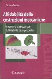 Affidabilità delle costruzioni meccaniche. Strumenti e metodi per l'affidabilità di un progetto