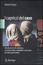 I capricci del caso. Introduzione alla statistica, al calcolo della probabilità e all'analisi dei dati sperimentali