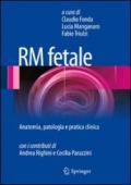 RM FETALE: ANATOMIA, PATOLOGIA E PRATICA CLINICA