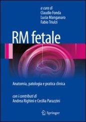 RM FETALE: ANATOMIA, PATOLOGIA E PRATICA CLINICA