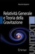 Lezioni di relatività generale e teoria della gravitazione. Per la Laurea Magistrale in Fisica