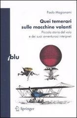 Quei temerari sulle macchine volanti. Piccola storia del volo e dei suoi avventurosi interpreti