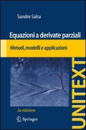 Equazioni a derivate parziali. Metodi, modelli e applicazioni