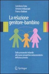 La relazione genitore-bambino. Dalla psicoanalisi infantile a nuove prospettive evoluzionistiche dell'attaccamento