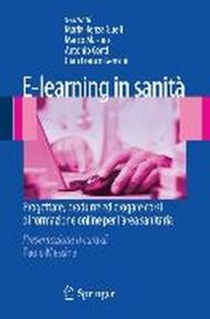 E-learning in sanità. Progettare, produrre ed erogare corsi di formazione online per l'area sanitaria