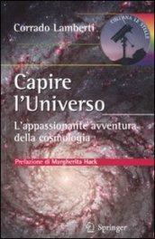 Capire l'universo. L'appasionante avventura intellettuale della cosmologia