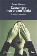 Cassandra non era un'idiota. Il destino è prevedibile