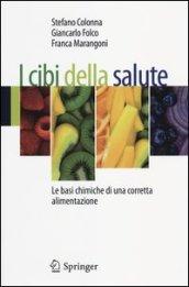 I cibi della salute. Le basi chimiche di una corretta alimentazione