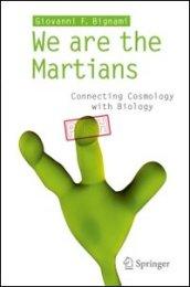 We are the martians. Connecting cosmology with biology