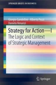 Strategy for action. Vol. 1: The logic and context of strategic management.