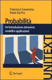 Probabilità. Un'introduzione attraverso modelli e applicazioni