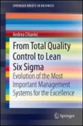 From total quality control to lean six sigma. Evolution of the most important management systems for the excellence