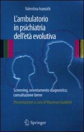 L'ambulatorio in psichiatria dell'età evolutiva. Screening, orientamento diagnostico, consultazione breve