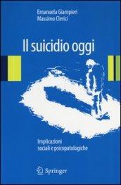 Il suicidio oggi. Implicazioni sociali e psicopatologiche