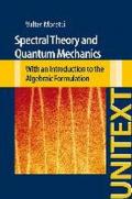 Spectral theory and quantum mechanics. With an introduction to the algebraic formulation