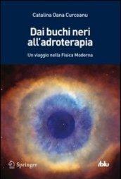 Dai buchi neri all'adroterapia. Un viaggio nella fisica moderna