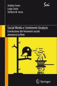 Social Media e Sentiment Analysis: L'evoluzione dei fenomeni sociali attraverso la Rete (SxI - Springer for Innovation / SxI - Springer per l'Innovazione)