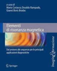 Elementi di risonanza magnetica. Dal protone alle sequenze per le principali applicazioni diagnostiche