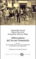 Abbecedario del lavoro femminile. Ovvero: per un mondo nuovo in cui la condivisione si sostituisce alla competizione