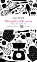 Il lato dolce della cucina. Ricette di torte e biscotti