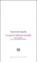 La provvidenza sociale. Breve viaggio di un indipendente pubblico