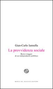 La provvidenza sociale. Breve viaggio di un indipendente pubblico