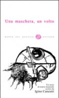 Una maschera, un volto. Testo di teatro musicale. Con CD Audio