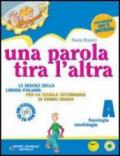 Una parola tira l'altra. Volume A: Fonologia e morfologia. Per la Scuola media. Con CD-ROM