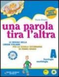 Una parola tira l'altra. Volume A: Fonologia e morfologia. Per la Scuola media. Con CD-ROM