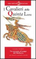 I cavalieri della quinta luna. Un racconto al tempo del Medioevo