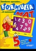 Formula mat. Quaderno operativo di matematica. Per la 5ª classe elementare