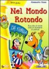 Nel mondo rotondo. Ediz. illustrata