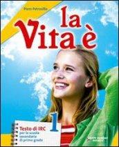 La vita è. Con Vangeli e Atti degli Apostoli. Con espansione online. Per la Scuola media. Con CD-ROM vol.1