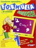 Formula scienze. Quaderno operativo di scienze. Per la Scuola elementare: 1