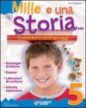 Mille e una... storia. Sussidiario dei linguaggi. Per la 5ª classe elementare. Con CD Audio. Con espansione online