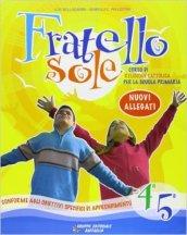 Fratello sole. Per la 4ª e 5ª classe elementare. Ediz. illustrata. Con espansione online