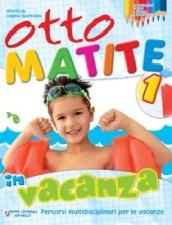 Otto matite vacanza. Per la 1ª classe elementare