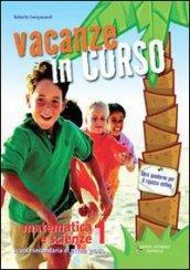 Vacanze in corso. Matematica e scienze. Per la Scuola media: 1