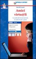 Amici virtu@li. La realtà del social network. la realtà di tutti i giorni. Con espansione online