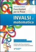 Esercitazioni per le prove INVALSI di matematica. Per le Scuole superiori