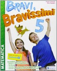 Bravi, bravissimi. Matematica. Con materiali per il docente. Per la Scuola elementare. Vol. 5