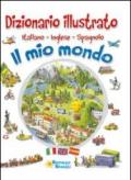 Il mio mondo. Dizionario illustrato. Italiano, inglese, spagnolo