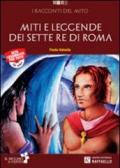 Miti e leggende dei sette re di Roma. Con CD Audio. Con espansione online