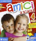 Amici a scuola. 4 anni. Per la Scuola materna