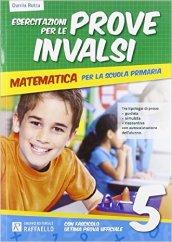 Esercitazione per le prove INVALSI. Matematica. Per la 5ª classe elementare