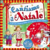 Cantiamo il Natale. Canzoni di Natale da leggere e cantare. Ediz. italiana e inglese. Con CD Audio